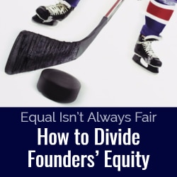Equal Isn’t Always Fair: How to Divide Founders’ Equity