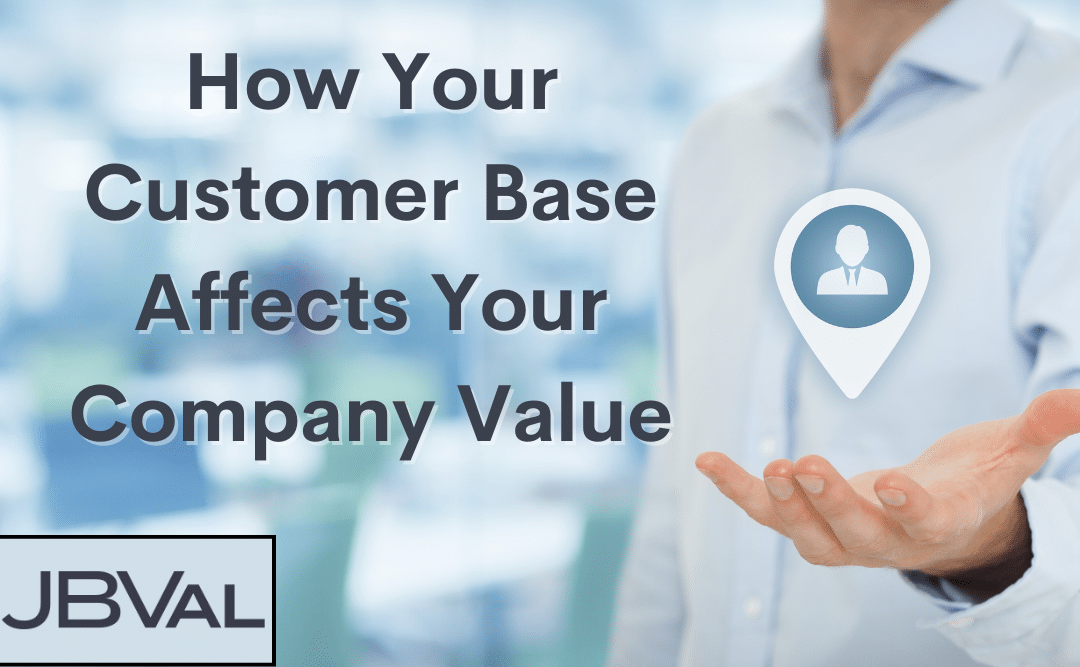 How Your Customer Base Affects Your Company’s Value
